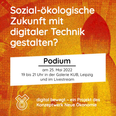 Sharepic für das Podium "Sozial-ökologische Zukunft mit digitaler Technik gestalten?" am 25. Mai 2022